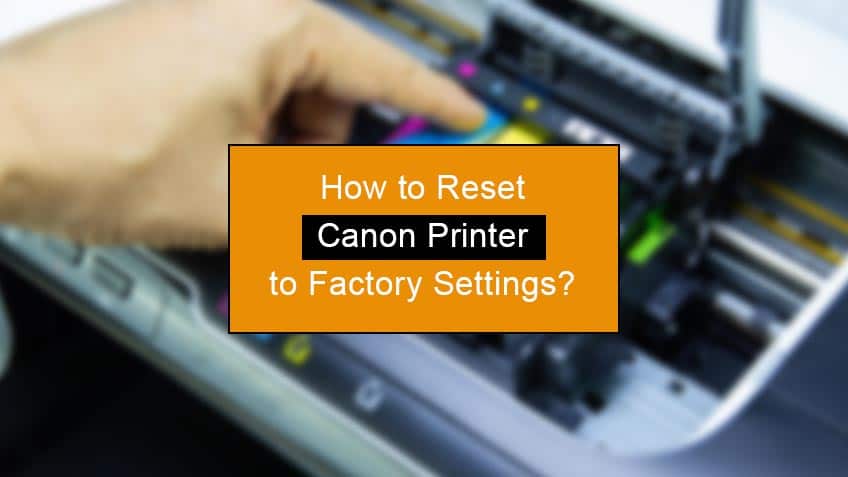 how to reset canon printer to factory settings