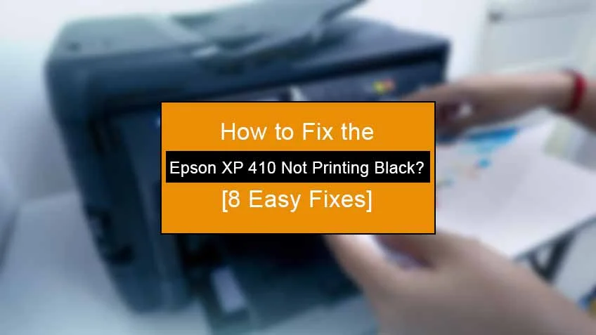 How to fix the epson xp 410 not printing black